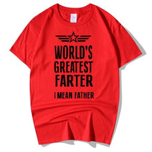 Load image into Gallery viewer, World&#39;s Greatest Farter I Mean Father T Shirt