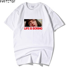 Load image into Gallery viewer, Life is Boring T shirt