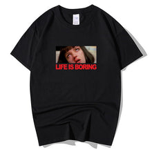 Load image into Gallery viewer, Life is Boring T shirt