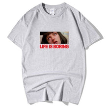 Load image into Gallery viewer, Life is Boring T shirt