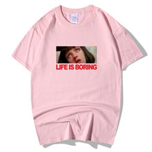 Load image into Gallery viewer, Life is Boring T shirt