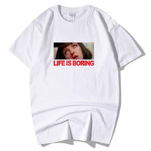 Load image into Gallery viewer, Life is Boring T shirt