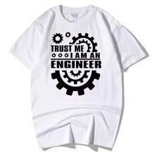 Load image into Gallery viewer, Trust Me, I AM AN ENGINEER T Shirts